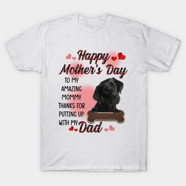 Black Labrador Happy Mother's Day To My Amazing Mommy T-Shirt by Centorinoruben.Butterfly